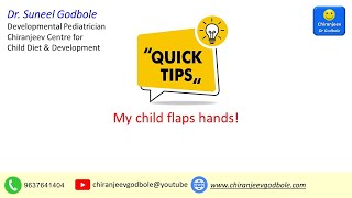 My Child Flaps Hands Quick Tips Dr Suneel Godbole [upl. by Eidlog]