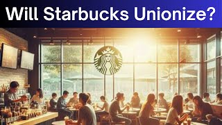 Will Starbucks Unionize [upl. by Aitnecserc66]