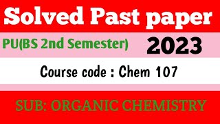 Solved Past papers organic chemistry 2023 course code 107 103 of second semester of PU [upl. by Martelle785]