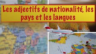 Les adjectifs de nationalité les pays et les langues [upl. by Anatnom]