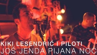 KIKI LESENDRIĆ I PILOTI  JOŠ JEDNA PIJANA NOĆ OFFICIAL VIDEO [upl. by Phonsa]