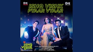 Ishq Vishk Pyaar Vyaar From quotIshq Vishk Reboundquot [upl. by Igenia]