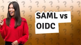 Should I use SAML or OIDC [upl. by Yrallam]