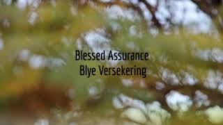 Blye versekering  Blessed Assurance [upl. by Aliahkim]