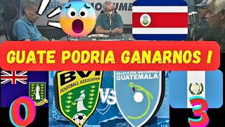 TICOS EXPLOTAN X GUATEMALA VS ISLAS VIRGENES BRITANICAS NOS PRODRIAN GANAR A NOSOTROS VAN AL MUNDIAL [upl. by Haissi]