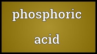 Phosphoric acid Meaning [upl. by Kubis]