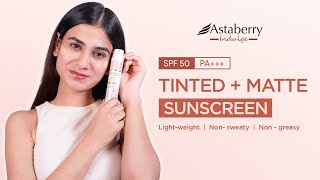 Tinted  Matte Sunscreen SPF 50 PA  Astaberry [upl. by Gibbs]