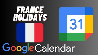 How to Add French Holidays to Google Calendar [upl. by Vano]