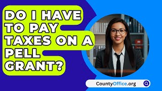 Do I Have To Pay Taxes On A Pell Grant  CountyOfficeorg [upl. by Julius]