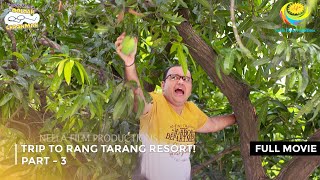 Trip to Rang Tarang Resort I FULL MOVIE  PART 3 I Taarak Mehta Ka Ooltah Chashmah Ep 3202 to 3205 [upl. by Lynd]