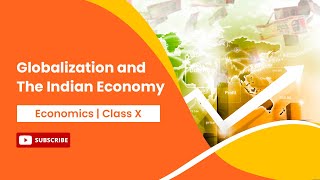 Globalization and The Indian Economy  Economics  Class 10 [upl. by Lavella]