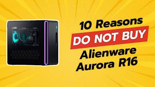 10 Reasons You Should THINK TWICE Before Buying the Alienware Aurora R16 💥💻 [upl. by Anailuig]