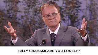 Loneliness  Billy Graham Classic Sermon [upl. by Arten]