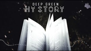 Deep Green  My Story AUDIO [upl. by Aimahs]