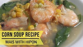 Corn Soup Recipe Sinabawang Mais with Hipon [upl. by Wain]