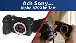 Sie hätte sooo gut werden können  Sony A6700 im Test Deutsch [upl. by Enowtna]