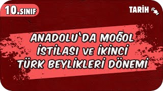 Anadoluda Moğol İstilası ve İkinci Türk Beylikleri Dönemi 10Sınıf Tarih 2025 [upl. by Aiam398]