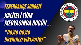 FENERBAHÇE SOHBETİ  Kaliteli Türk Medyasında Bugün [upl. by Amein]