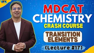 Transition Elements  Lecture 17  Crash Course  MDCAT  Prof Wajid Ali Kamboh  WAK Academy [upl. by Nirac]