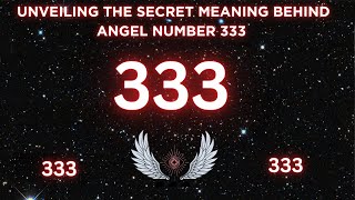 Unveiling the Secret Meaning Behind Angel Number 333 [upl. by Barbara-Anne]