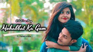 Mohabbat Ka Gam Hai Mile Jitna Kam Hai  Heart Touching Sad Love Story  Ft Pallabi amp Billu [upl. by Assel]