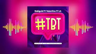 ROBI GUID  TBT FEAT VALENTINO GRM X LH DA PRODUZZAAUDIO OFICIAL [upl. by Nwahsirhc567]