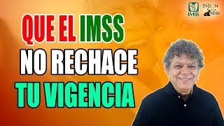 Que el IMSS no rechace tu vigencia  Tips [upl. by Chrisy855]