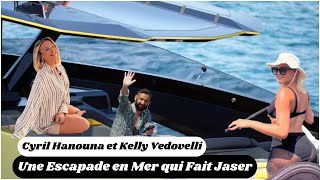 Cyril Hanouna et Kelly Vedovelli  Une Escapade en Mer qui Fait Jaser [upl. by Ahsinehs141]