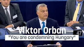 Viktor Orban quotYou are condemning Hungaryquot [upl. by Liza]