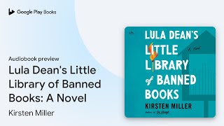 Lula Deans Little Library of Banned Books A… by Kirsten Miller · Audiobook preview [upl. by Leina]