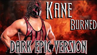 WWE Kane Theme Burned  DARK EPIC VERSION [upl. by Megargee]