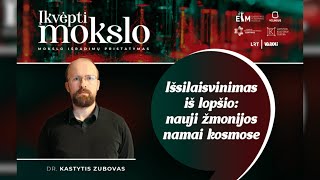 Išsilaisvinimas iš lopšio nauji žmonijos namai kosmose dr Kastytis Zubovas  „Įkvėpti mokslo“ 1 [upl. by Noiz]