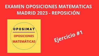 Examen Oposiciones Secundaria Matemáticas Madrid 2023  Reposición 1 [upl. by Ajak145]