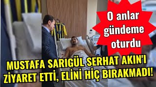 Mustafa Sarıgül Serhat Akını ziyaret etti elini hiç bırakmadı O anlar gündeme oturdu [upl. by Goodrow]