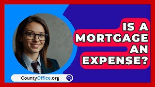 Is A Mortgage An Expense  CountyOfficeorg [upl. by Adnolrehs704]