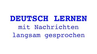 Deutsch lernen mit Nachrichten 21 09 2024  langsam gesprochen [upl. by Suellen335]