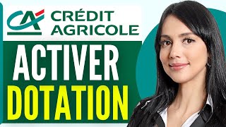 Comment Activer La Dotation Credit Agricole 2024 [upl. by Ijok448]