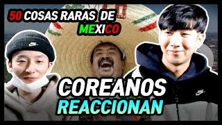 COREANOS REACCIONAN a 50 COSAS RARAS QUE SÓLO PASAN EN MÉXICO 🇲🇽 [upl. by Magulac468]