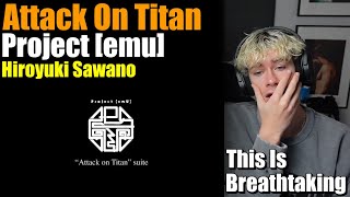 MORE I NEED MORE  Hiroyuki Sawano  Project【emU】 “Attack on Titan” suite  REACTION [upl. by Yarvis]