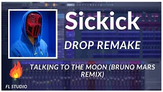 Sickick  Talking to the Moon Bruno Mars Remix  Fl Studio Drop Remake [upl. by Peedus]