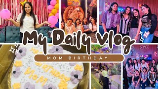 Mom Birthday Celebration 💕  Birthday Girl 🤩  Daily Vlogs vlogs [upl. by Oidivo553]