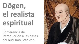 Conferencia Dogen Zenji el realista espiritual [upl. by Eachern]