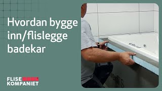 Hvordan bygge innflislegge badekar  Flisekompaniet [upl. by Naimaj]