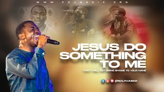 Min Theophilus Sunday  JESUS DO SOMETHING TO ME [upl. by Kletter]