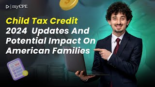 Child Tax Credit 2024 Key Updates amp Impact on American Families  MYCPE [upl. by Brana69]