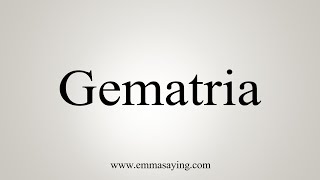 How To Say Gematria [upl. by Gascony751]