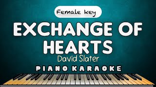 EXCHANGE OF HEARTS  David Slater  FEMALE KEY PIANO HQ KARAOKE VERSION [upl. by Iuq]