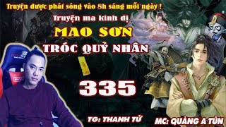 Mao Sơn Tróc Quỷ Nhân  Tập 335  Chứng Đạo Tu La Giới  Truyện ma pháp sư Quàng A Tũn [upl. by Hose180]