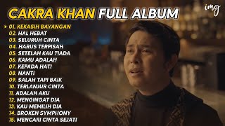 KEKASIH BAYANGAN  HAL HEBAT  CAKRA KHAN FULL ALBUM TERPOPULER 2024 NEW [upl. by Imat865]