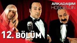 Arkadaşım Hoşgeldin  12 Bölüm [upl. by Ternan]